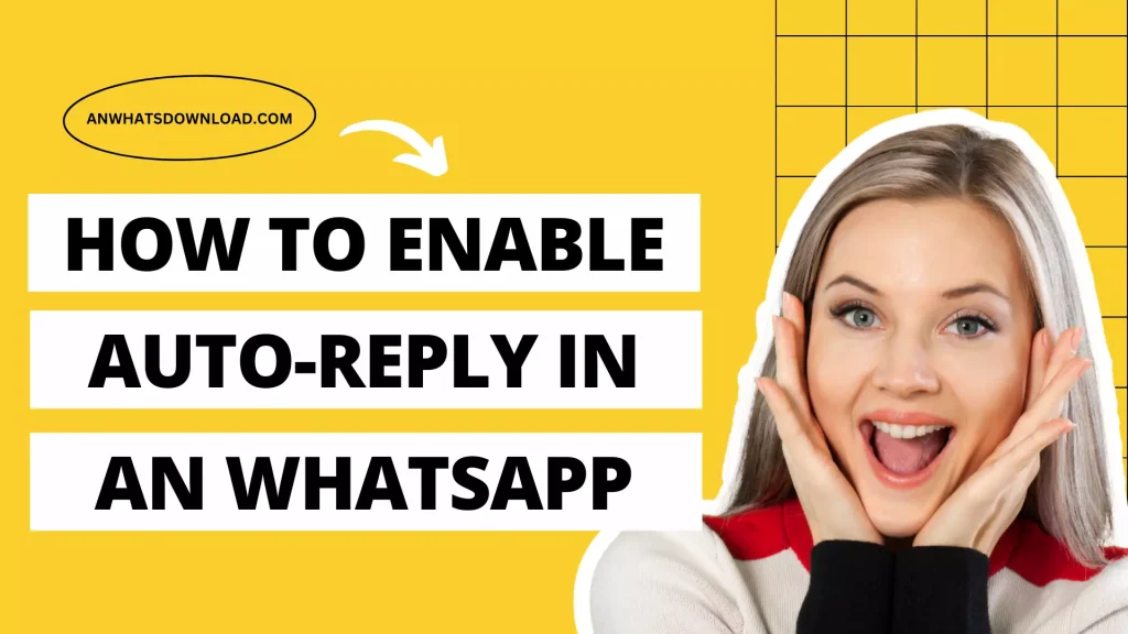 How to Enable Auto-Reply in AN WhatsApp | Complete Guide 1 Auto-Reply in AN WhatsApp